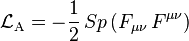 \mathcal{L}_\mathrm{A}=-\frac{1}{2}\,\mathop{Sp}\left(F_{\mu\nu}\,F^{\mu\nu}\right)